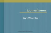 Mediensystem: Journalismus1 Journalismus Kurt Weichler.