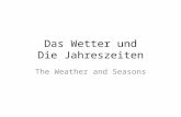 Das Wetter und Die Jahreszeiten The Weather and Seasons.