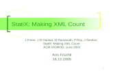 1 StatiX: Making XML Count J.Freire, J.R.Haritsa, M.Ramanath, P.Roy, J.Siméon: StatiX: Making XML Count ACM SIGMOD, June 2002 Ann Früchtl 16.12.2005.