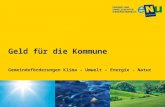 Geld für die Kommune Gemeindeförderungen Klima – Umwelt – Energie - Natur 1.