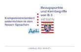 ▪ Weilburg 26.9.-28.09.07 ▪ Kompetenzorientiert unterrichten in den Neuen Sprachen Bezugspunkte und Kernbegriffe von B 3.