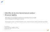 SiG Identity & Access Governance versus Process Agility Wie Governance-Aufgaben auch im hoch veränderlichen Umfeld sicher wahrgenommen werden können. Vorgetragen.