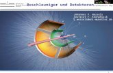 1 Fachbereich Physik Beschleuniger und Detektoren Johannes P. Wessels Institut f. Kernphysik j.wessels@uni-muenster.de.