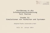 Einführung in die Informationsverarbeitung Teil Thaller Stunde IV: Simulationen von Verhalten und Systemen Manfred Thaller, Universität zu Köln Köln 16.