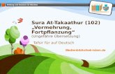Sura At-Takaathur (102) „Vermehrung, Fortpflanzung“ (Ungefähre Übersetzung) Tafsir für auf Deutsch Medienbibliothek-islam.de.