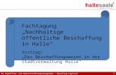 FB Immobilien- und Bewirtschaftungsmanagement – Abteilung Logistik 1 Fachtagung „Nachhaltige öffentliche Beschaffung in Halle“ Vortrag: „Das Beschaffungswesen.