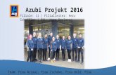 Azubi Projekt 2016 Filiale: 11 | Filialleiter: Herr Scheffler | RVL: Herr Declercq Team: Frau Azzaui, Frau Zschoke, Frau Dold, Frau Faas, Herr Nodorp,