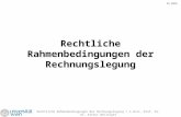 SS 2016 Rechtliche Rahmenbedingungen der Rechnungslegung / o.Univ.-Prof. Dr. Dr. Arthur Weilinger Rechtliche Rahmenbedingungen der Rechnungslegung.