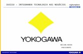 Apresentação Yokogawa APRESENTAÇÃO INSTITUCIONAL NELSON NININ PRESIDENTE SUCESU – INTEGRANDO TECNOLOGIA AOS NEGÓCIOS.