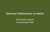 Gêneros Publicitários no Rádio Prof. Dirceu Tavares Comunicação UFPE.