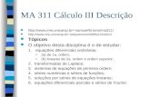 MA 311 Cálculo III Descrição samuel/Ensino/ma311/ ketty/ensino/2005s1/ma311/ Tópicos O objetivo.