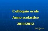 Colloquio orale Anno scolastico 2011/2012 Nicola Traversa 3D.