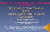 Tratamento da sepse neonatal com imunoglobulina intravenosa Apresentação: Liana de Medeiros Machado(R3-UTIPediátrica) Geraldo Magela Fernandes 9R3-Neonatologia.