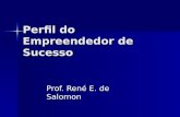 Perfil do Empreendedor de Sucesso Prof. René E. de Salomon.
