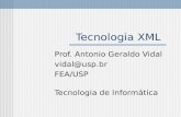 Tecnologia XML Prof. Antonio Geraldo Vidal vidal@usp.br FEA/USP Tecnologia de Informática.