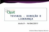 Aula 9 – 14/04/2011 António Albano Baptista Moreira TEV102A - DIREÇÃO E LIDERANÇA.