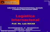 UNICAMP / LEICI / Logística Internacional Prof.: LC. Rocha 29/08/2012 1 Logística Internacional Laboratório de Empreendedorismo, Inovação e Comércio Internacional.
