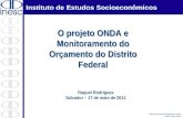 Instituto de Estudos Socioeconômicos Email: protocoloinesc@inesc.org.br www. Inesc.org.br O projeto ONDA e Monitoramento do Orçamento do Distrito Federal.