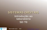 Mário Serafim Nunes 2012 Sistemas Digitais - Taguspark Introdução ao laboratório SD T0.