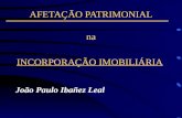 AFETAÇÃO PATRIMONIAL na INCORPORAÇÃO IMOBILIÁRIA João Paulo Ibañez Leal.