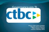 Governança em TI Marco Túlio Assis Gondim Rogério Alves Ferreira Túlio Gustavo Ottoni Vinícius Santana Silva.