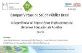 A Experiência de Repositórios Institucionais de Recursos Educacionais Abertos Autores: Ana Paula Bernardo Mendonça (ENSP/Fiocruz); Ana Cristina da Matta.