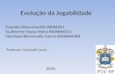 Evolução da Jogabilidade Evandro Silva Lima RA 00066301 Guilherme Sousa Vieira RA00066311 Henrique Berezovsky Garcia RA00066306 Professor: Donizetti Louro.