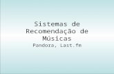 Sistemas de Recomendação de Músicas Pandora, Last.fm.