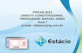 PROAB 2013 DIREITO CONSTITUCIONAL PROFESSOR: RAFAEL IORIO Aula 7 e-mail: rafaiorio@ig.com.br.