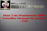 Meta 2 de Nivelamento 2009 Conselho Nacional de Justiça - CNJ.