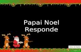 Papai Noel Responde Papai Noel Responde CARTINHA Nº 1 Quiridu Papai Noéu: Keru ganhá um joguinhu ispacial de presenti. Tenhu sidu um boum mininu u anu.