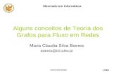 UFES Teoria dos Grafos Alguns conceitos de Teoria dos Grafos para Fluxo em Redes Maria Claudia Silva Boeres boeres@inf.ufes.br Mestrado em Informática.