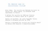 Bras Cubas foi escrito por Machado de Assis no seculo XIX. Nesta época, as mulheres eram reprimidas no Brasil O Búfalo foi escrito em 1940 por Clarice.