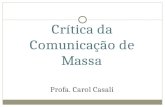 Crítica da Comunicação de Massa Profa. Carol Casali.