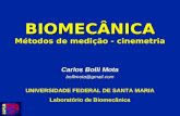 BIOMECÂNICA Métodos de medição - cinemetria Carlos Bolli Mota bollimota@gmail.com UNIVERSIDADE FEDERAL DE SANTA MARIA Laboratório de Biomecânica.