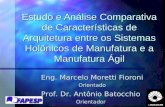 Estudo e Análise Comparativa de Características de Arquitetura entre os Sistemas Holônicos de Manufatura e a Manufatura Ágil Eng. Marcelo Moretti Fioroni.