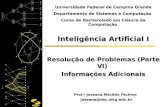 DSC/CCT/UFCG Inteligência Artificial I Resolução de Problemas (Parte VI) Informações Adicionais Prof. a Joseana Macêdo Fechine Prof. a Joseana Macêdo Fechine.