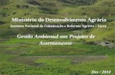 Dez / 2010 Ministério do Desenvolvimento Agrário Instituto Nacional de Colonização e Reforma Agrária – Incra Gestão Ambiental nos Projetos de Assentamento.