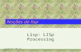 J.M.Barreto INE-CTC-UFSC Noções de lisp Lisp: LISp Processing.