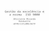 Gestão da excelência e a norma ISO 9000 Ghislaine Miranda Bonduelle UFPR/CIFLOMA/DETF.