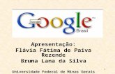 1 Apresentação: Flávia Fátima de Paiva Rezende Bruna Lana da Silva Universidade Federal de Minas Gerais.