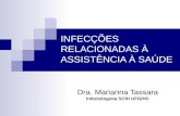 INFECÇÕES RELACIONADAS À ASSISTÊNCIA À SAÚDE Dra. Marianna Tassara Infectologista SCIH UFG/HC.