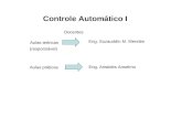 Controle Automático I Aulas teóricas Aulas práticas Eng. Aristides Anselmo (responsável) Eng. Suzauddin M. Mendes Docentes.