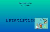 Estatística Matemática 5.º Ano. RAMO DA MATEMÁTICA QUE TRABALHA COM A RECOLHA, ORGANIZAÇÃO E ANÁLISE DE DADOS. Estatística: Um pouco de história… Desde.