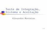 1/32 Teste de Integração, Sistema e Aceitação Alexandre Monteiro.