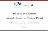 1 Pacote MS Office Word, Excell e Power Point Prof. Guilherme Alexandre Monteiro Reinaldo Recife.