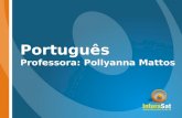 Português Professora: Pollyanna Mattos. Pronome Relativo Pronome que retoma um termo dito anteriormente e o substitui na oração seguinte.
