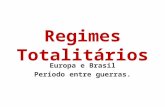 Regimes Totalitários Europa e Brasil Período entre guerras.