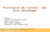 Princípios de custeio: uma nova abordagem Autores: Sedinei José Nardelli Beber Edson Zílio Silva Mara Chagas Diógenes Francisco José Kliemann Neto Programa.