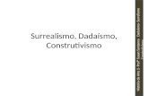 Surrealismo, Dadaísmo, Construtivismo História da Arte 2- Profª Susan Santanna Dadaísmo- Surrelismo Construtivismo.